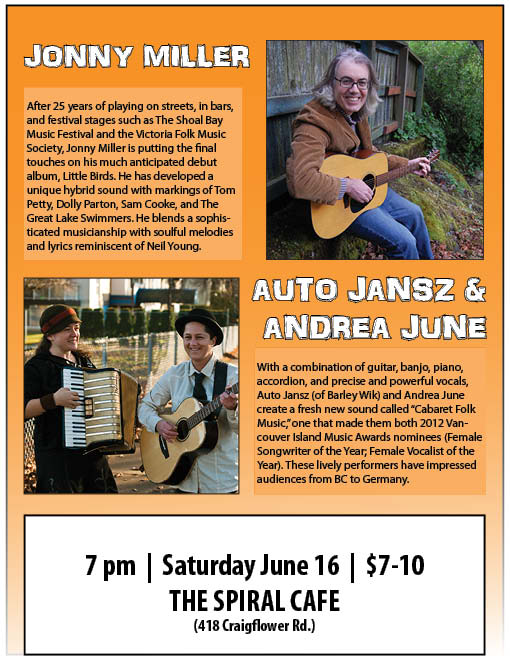 Vancouver Island Music Awards Nominees Auto Jansz & Andrea June team up with the exciting talent of Jonny Miller: Auto Jansz, Andrea June, Jonny Miller @ Spiral Cafe Jun 16 2012 - May 6th @ Spiral Cafe