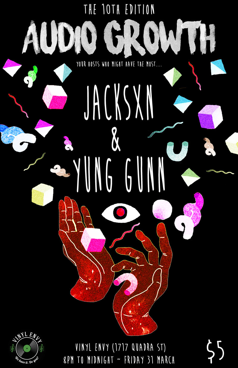 Audio Growth #10 ft. Jacksxn & Yung Gunn: Jacksxn, Yung Gunn @ Vinyl Envy Mar 31 2017 - Jun 12th @ Vinyl Envy