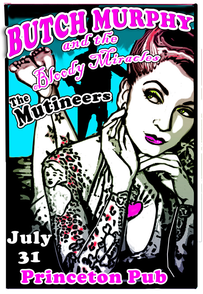 GOOD TIMES!: Butch Murphy & The Bloody Miracles, The Mutineers @ Princeton Pub Jul 31 2010 - May 6th @ Princeton Pub