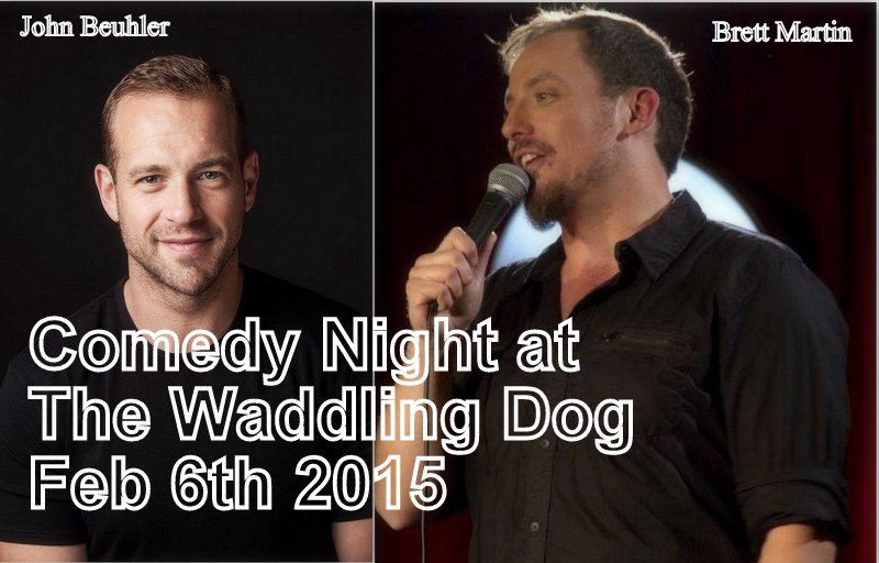 Comedy Night at Waddling Dog: John Beuhler, Brett Martin @ Waddling Dog Bar & Grill - Feb 06, 2015