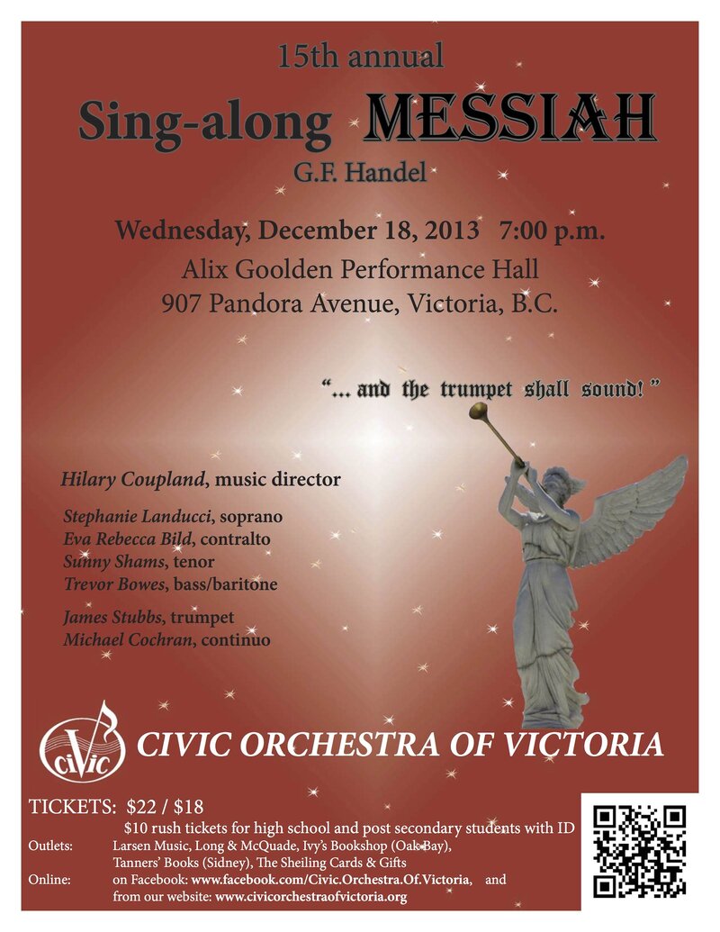 Come sing along at the 15th annual Sing-Along Messiah concert presented by the Civic Orchestra of Victoria! This powerful Handel oratorio is a fixture of the Christmas season.: The Civic Orchestra of Victoria @ Alix Goolden Performance Hall Dec 18 2013 - May 1st @ Alix Goolden Performance Hall