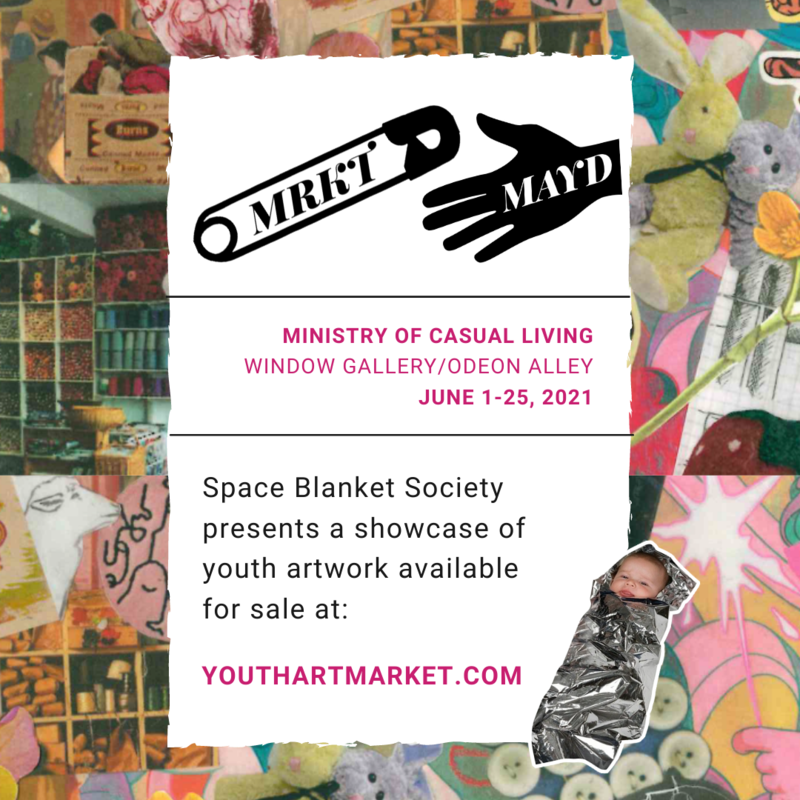MRKT/MAYD: Space Blanket Society @ Ministry of Casual Living Window Gallery Jun 1 2021 - May 1st @ Ministry of Casual Living Window Gallery