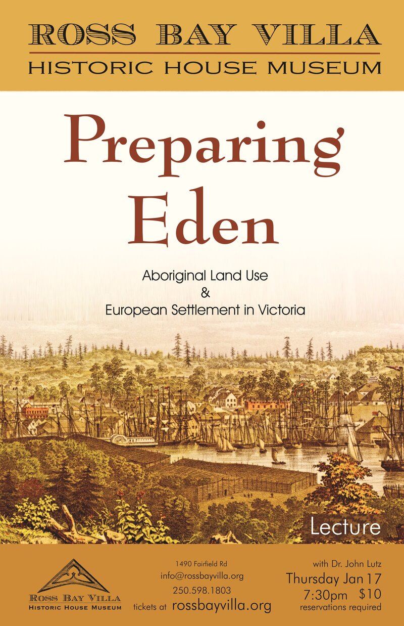 Preparing Eden: Aboriginal Land Use & European Settlement in Victoria: Dr John Lutz @ Ross Bay Villa Historic House Museum - Jan 17, 2019
