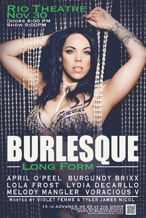 Burlesque Long Form: April O'Peel, Burgundy Brixx  @ Rio Theatre Nov 30 2013 - Jun 12th @ Rio Theatre