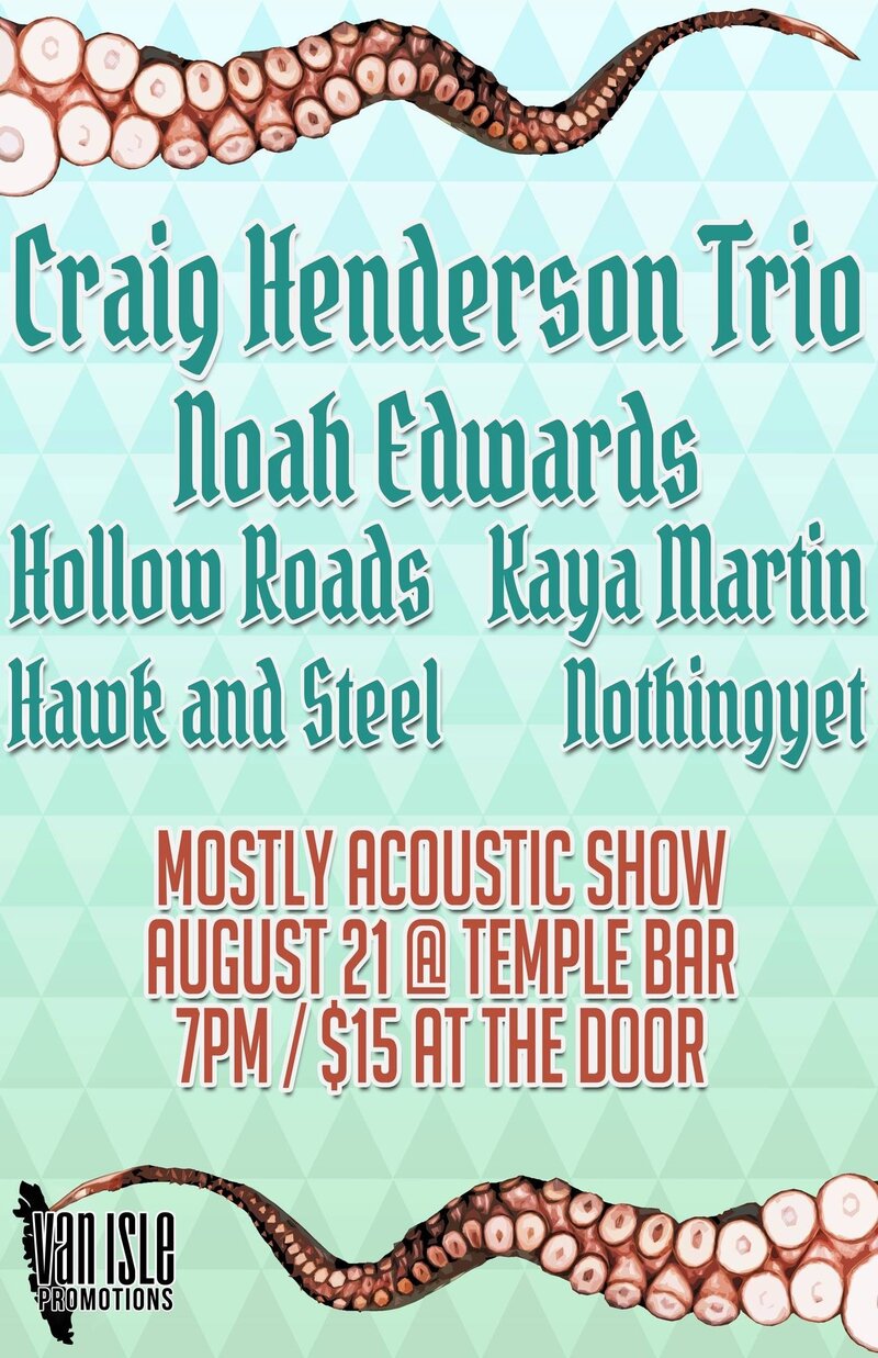 The Craig Henderson Trio, Noah Edwards, Hollow Roads, Kaya Martin  (EP Release), Hawk & Steel (Acoustic), Nothingyet @ Temple - Aug 21, 2013