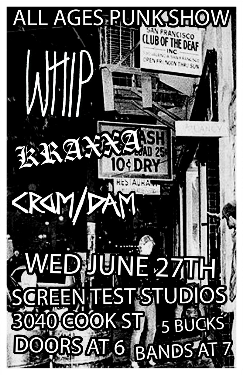 ALL AGES PUNK SHOW - Whip (Winnipeg Punk) w/ Kraxxa and Crom/Dam: Whip, Kraxxa, Crom/Dam @ Screen Test Studios - Jun 27, 2018