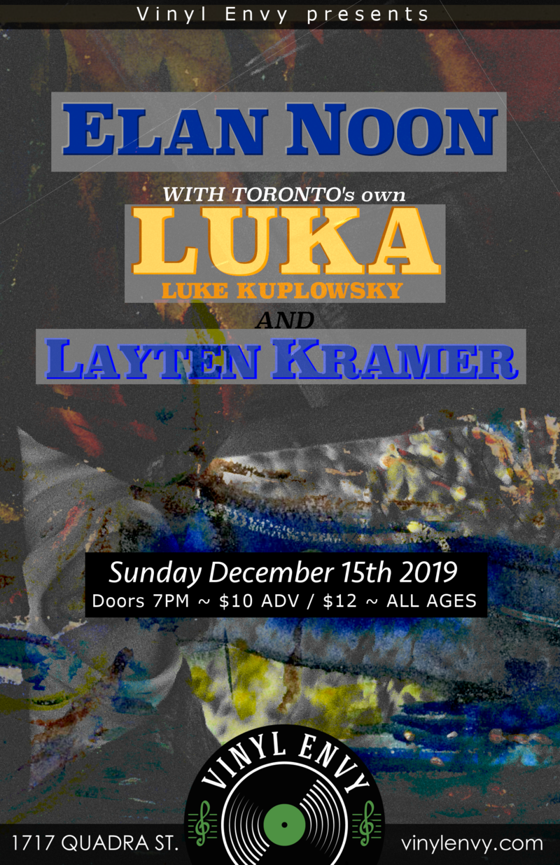 2019 Season Closer: Layten Kramer (Victoria, BC), Luka (Toronto, ON), Elan Noon (Victoria, BC) @ Vinyl Envy Dec 15 2019 - Jun 6th @ Vinyl Envy