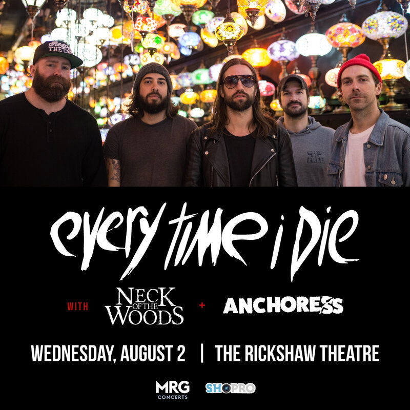 Every Time I Die, Neck of the Woods, Anchoress @ Rickshaw Theatre Aug 2 2017 - May 6th @ Rickshaw Theatre
