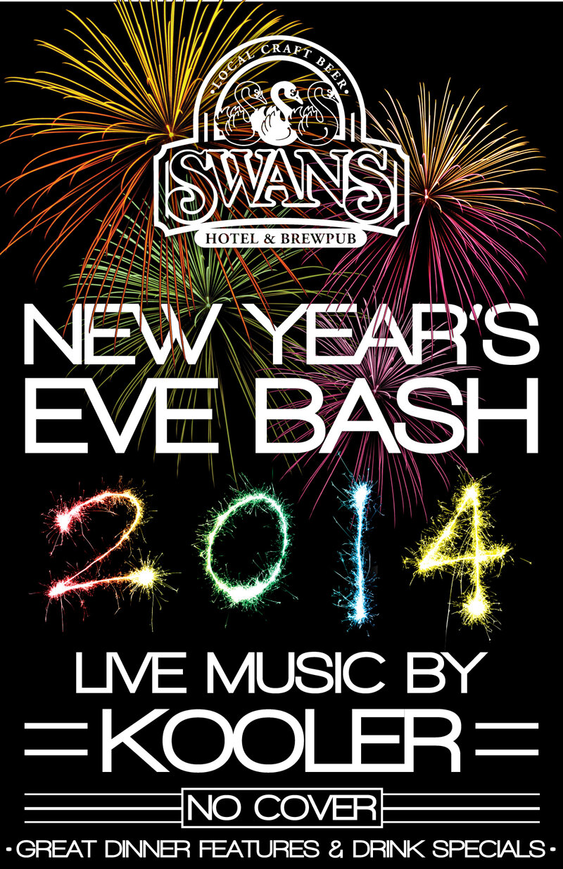 New Years Eve Party!!!!!!!! with: Kooler @ Swans Brewpub Dec 31 2013 - Jun 10th @ Swans Brewpub