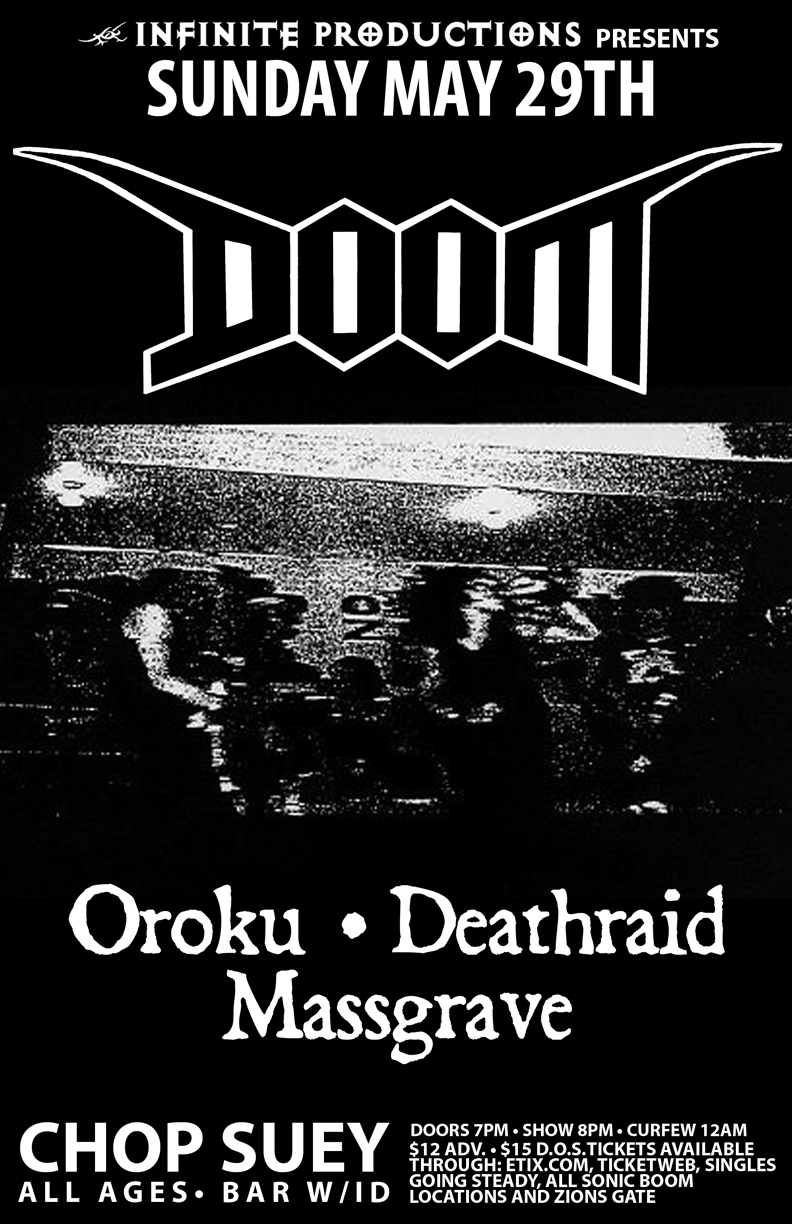 Doom, OROKU, DEATHRAID , Mass Grave @ Chop Suey May 29 2011 - May 16th @ Chop Suey
