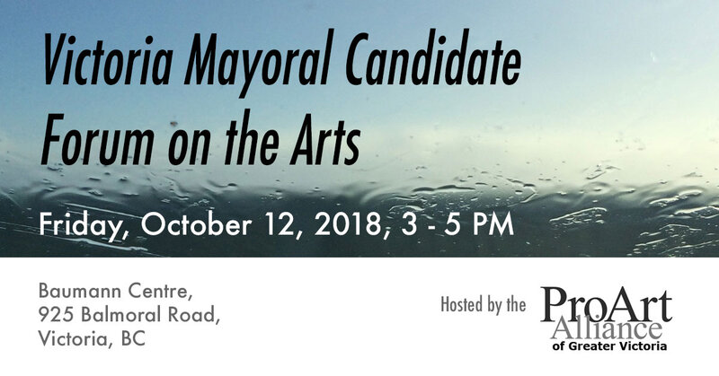 ProArt - Victoria Mayoral Candidate Forum on the Arts @ The Baumann Centre & Pacific Opera Victoria  - Oct 12, 2018