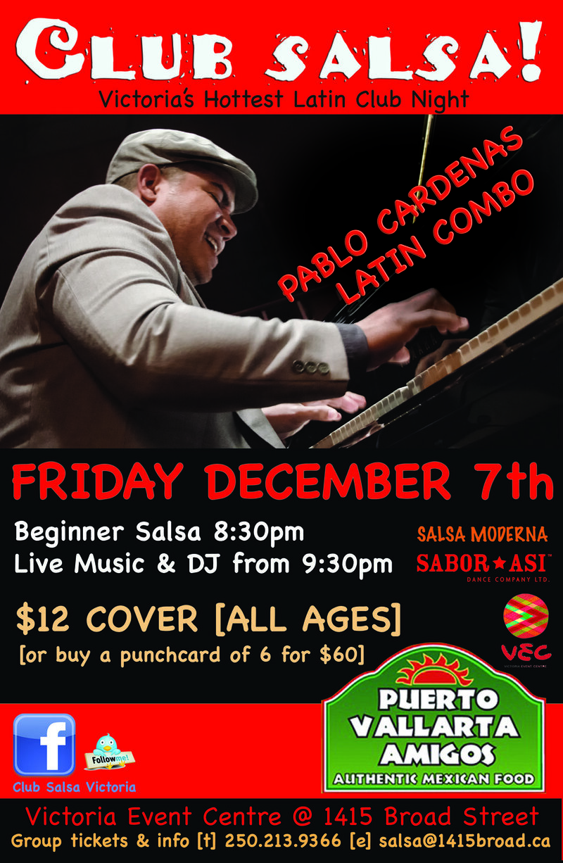 Club Salsa will now be presenting live music each and every time! For the month of December we are pleased to present the Pablo Cardenas Latin Combo.: Pablo Cardenas, Hector Ramos, Peter Dowse, Noedy Hechavarria Duharte, Rafael Duvergel Channers, Nicholas Marquez @ Victoria Event Centre Dec 7 2012 - Jun 9th @ Victoria Event Centre