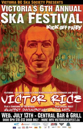 Victoria's 6th Annual Ska Festival Film Mixer and Key note Address/Demo with Victor Rice!: VICTOR RICE, Selecter Abel @ Central Bar & Grill Jul 13 2005 - May 7th @ Central Bar & Grill