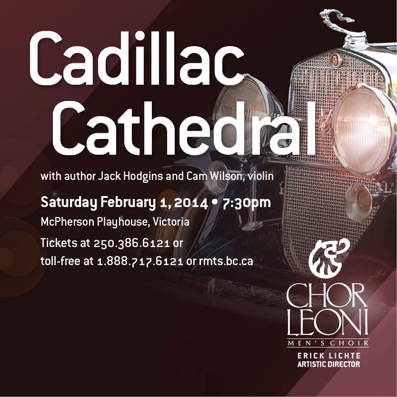 Cadillac Cathedral: Chor Leoni & author Jack Hodgins: Chor Leoni, Jack Hodgins  (author) @ McPherson Playhouse - Feb 01, 2014