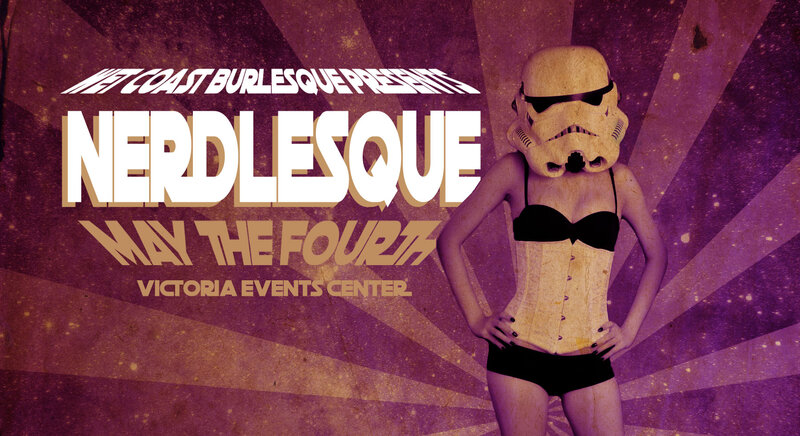 Wet Coast Burlesque Presents: Nerdlesque!: Pocket Venus , Luna Lovehood, Xelda Kynk, Cherry Cheeks, Sinful De Ville, Misty Moss, Captain Goldstar, & more! @ Victoria Event Centre - May 04, 2017