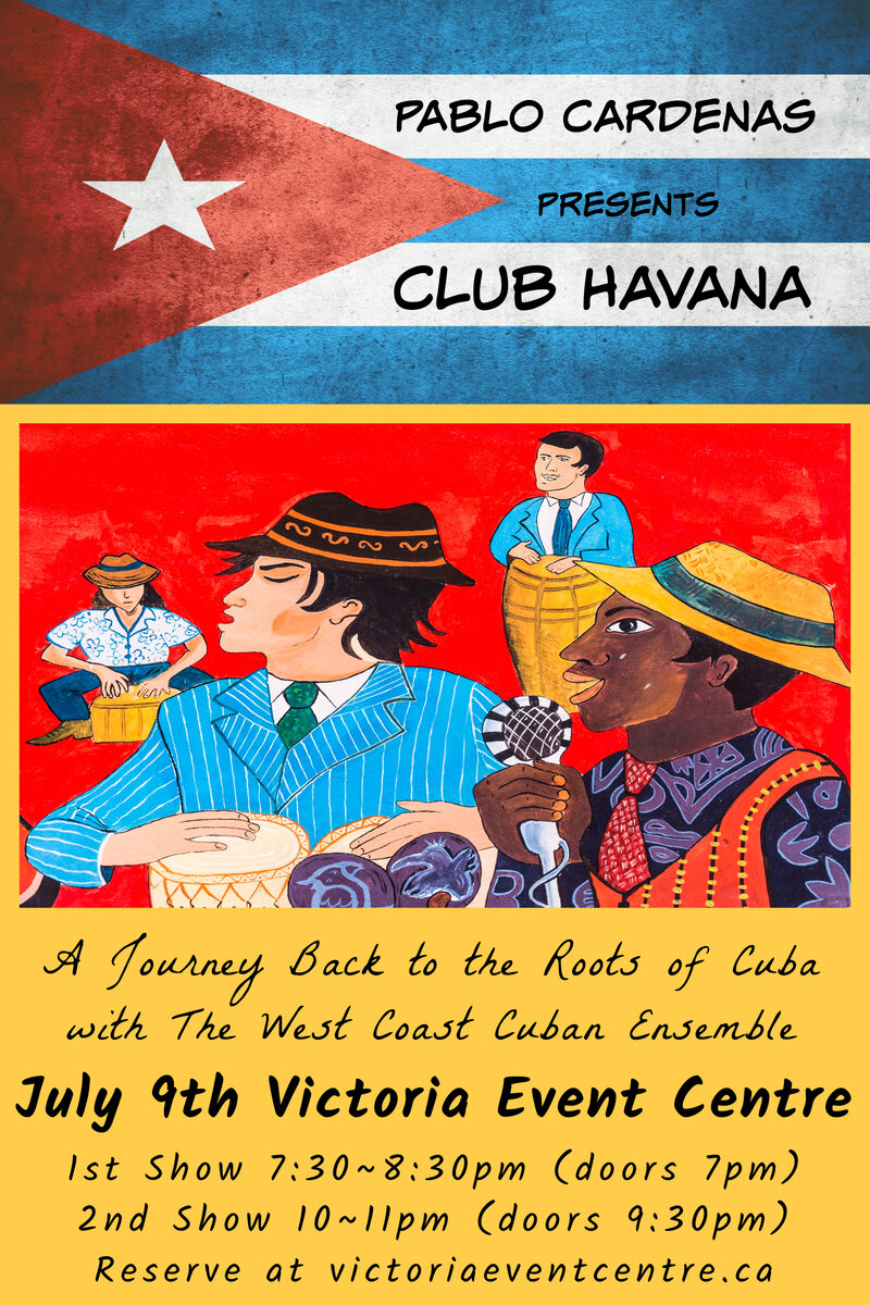Pablo Cardenas & the West Coast Cuban Ensemble Presents Club Havana: Pablo Cardenas, The West Coast Cuban Ensemble @ Victoria Event Centre Jul 9 2021 - May 16th @ Victoria Event Centre