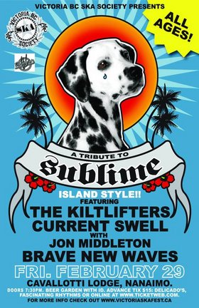 TRIBUTE TO SUBLIME ISLAND STYLE (Nanaimo all ages): Kiltlifters, Current Swell, Jon and Roy, Brave New Waves @ Cavallotti Lodge Feb 29 2008 - May 7th @ Cavallotti Lodge