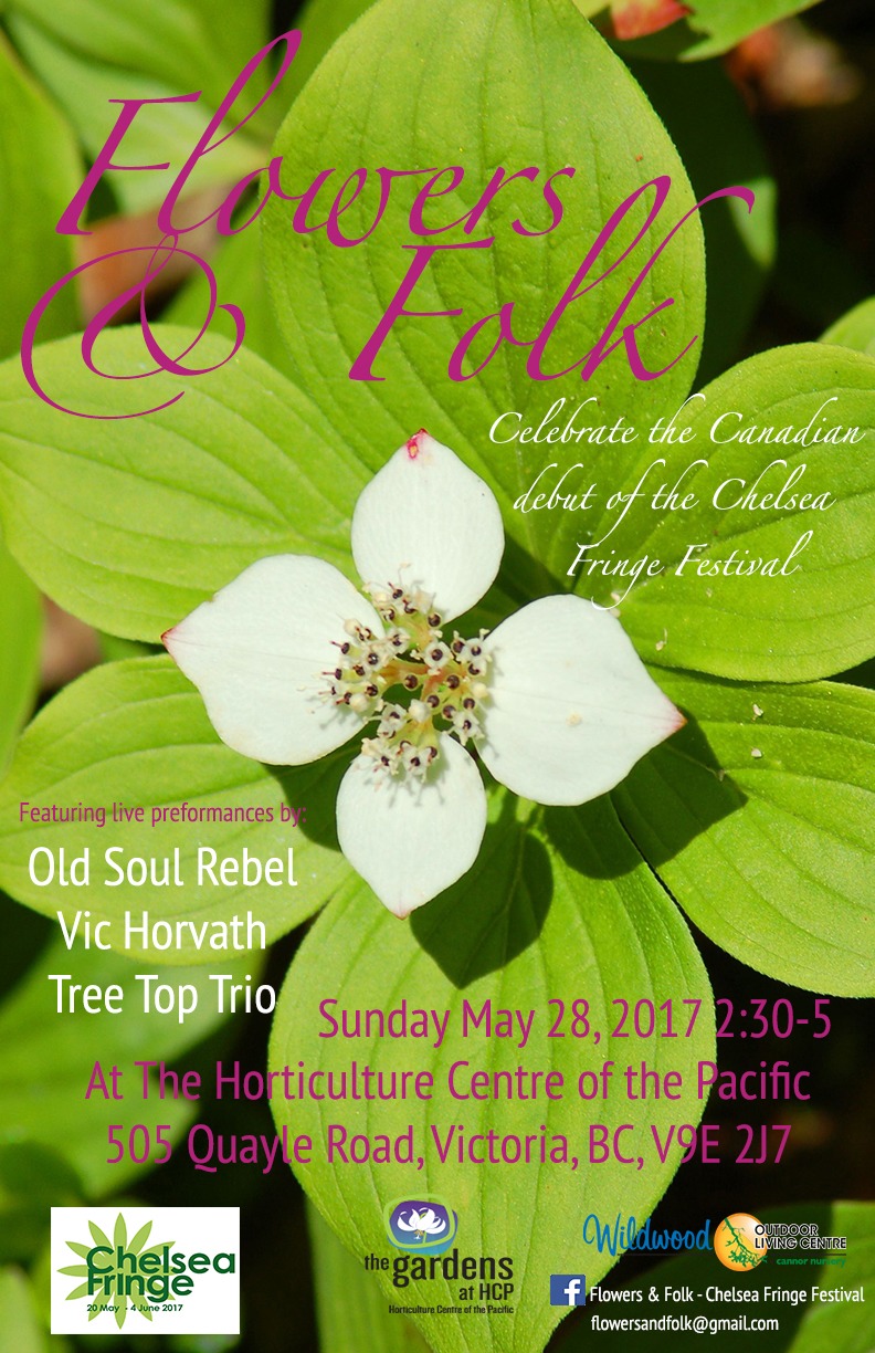 Flowers & Folk - Chelsea Fringe Festival: Old.Soul.Rebel  (Vancouver), Vic Horvath, Tree Top Trio @ Horticultural Centre of the Pacific, 505 Quayle Rd. May 28 2017 - May 2nd @ Horticultural Centre of the Pacific, 505 Quayle Rd.