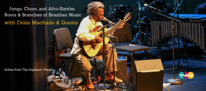 JONGO, CHORO, AND AFRO-SAMBA: ROOTS & BRANCHES OF BRAZILIAN MUSIC: Celso Machado, Sara Magal, Josh Searles, Liam MacDonald, Mestre Eclilson de Jesus @ The Orpheum Nov 14 2020 - May 6th @ The Orpheum