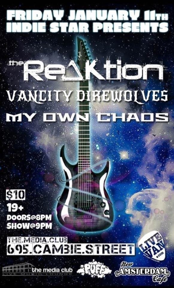 FIRST SHOW 2013!!: The ReAktion, VANCITY DIREWOLVES, My Own Chaos @ The Media Club Jan 11 2013 - May 9th @ The Media Club