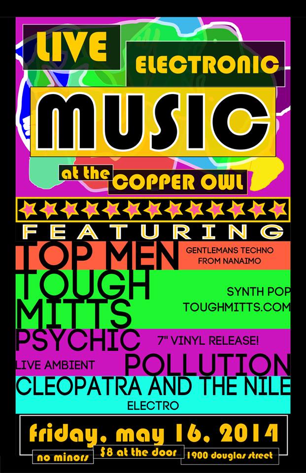 LIVE ELECTRONIC MUSIC!!: Top Men, Tough Mitts, Psychic Pollution, CLEOPATRA & THE NILE @ Copper Owl May 16 2014 - May 6th @ Copper Owl