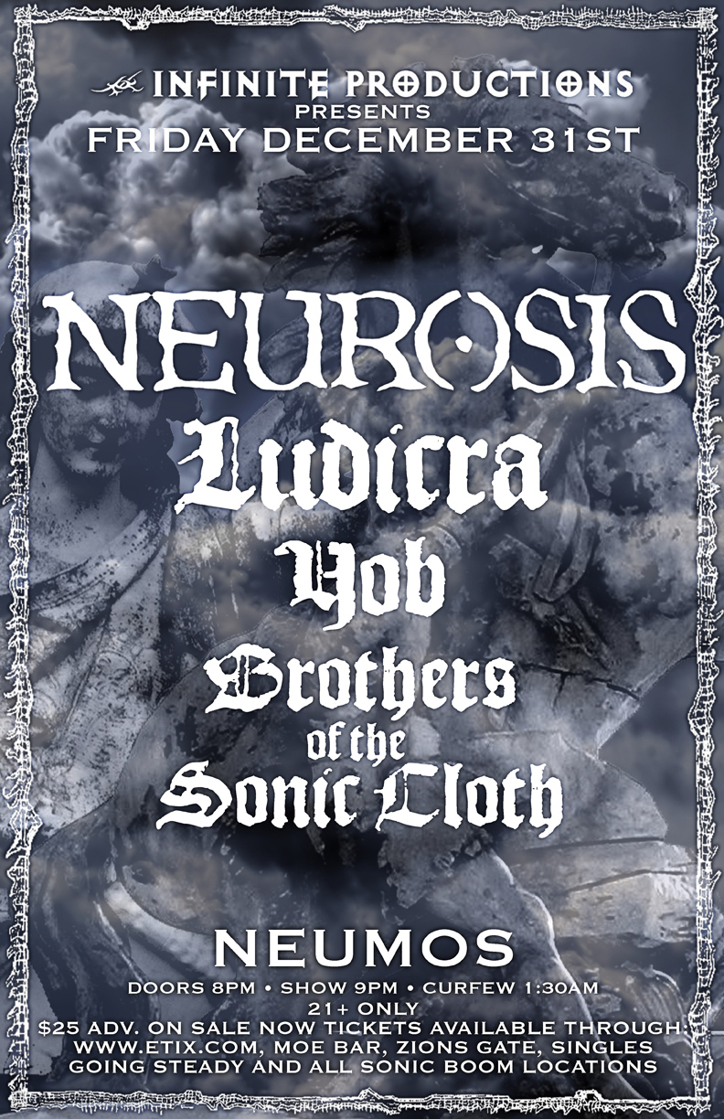 NEW YEARS EVE:: Neurosis, Ludicra, YOB, Brothers Of The Sonic Cloth @ Neumos Dec 31 2010 - May 13th @ Neumos