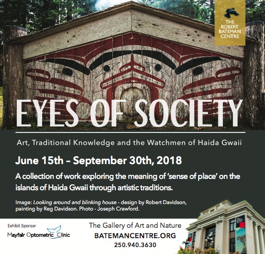 Eyes of Society: Art, Traditional Knowledge, and the Watchmen of Haida Gwaii: April White, Anja Karisik, Sophie Lavoie, Jim Hart, Gwaai Edenshaw, Jaalen Edenshaw, Gary Landon, Andrew Sookrah, W. David Ward, Robert Bateman @ The Robert Bateman Centre Jun 15 2018 - May 7th @ The Robert Bateman Centre
