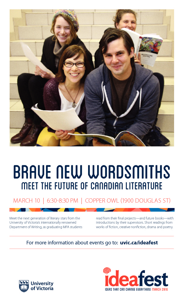 IDEAFEST Brave new wordsmiths: Meet the future of Canadian literature: Various MFA Graduate students @ Copper Owl Mar 10 2016 - May 7th @ Copper Owl