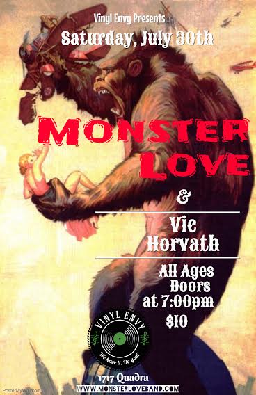 Monster Love, Vic Horvath @ Vinyl Envy Jul 30 2016 - May 6th @ Vinyl Envy