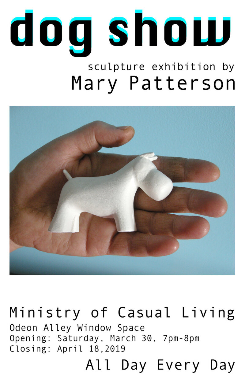 Dog Show: Mary Patterson @ Ministry of Casual Living Window Gallery - Mar 30, 2019