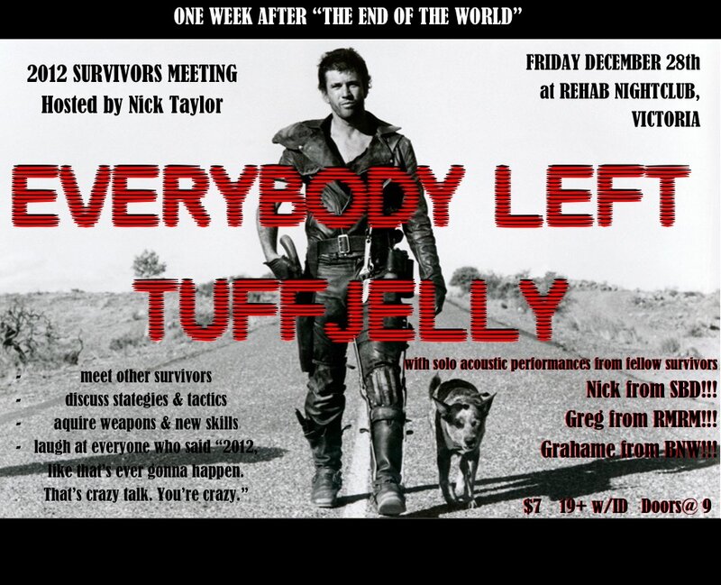 End of the World... One Week Later.: Everybody Left, Tuff Jelly, & More @ REHAB NIGHTCLUB Dec 28 2012 - May 9th @ REHAB NIGHTCLUB