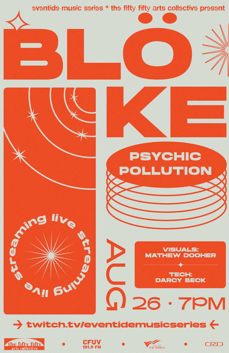 Eventide Music Series & the fifty fifty arts collective presents...: BLOKE, Psychic Pollution @ Centennial United Church Aug 26 2021 - May 6th @ Centennial United Church
