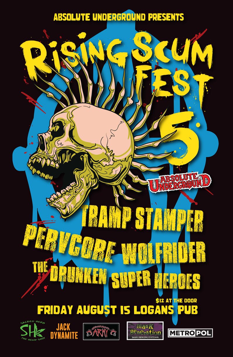 Rising Scum Fest 5 - Day 1: TRAMPSTAMPER, PERVCORE, Wolf Rider, Drunken Super Heroes @ Logan's Pub Aug 15 2014 - May 6th @ Logan's Pub