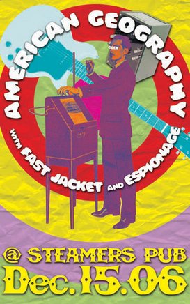 American Geography, Fast Jacket, espionage @ Steamers Pub Dec 15 2006 - May 5th @ Steamers Pub