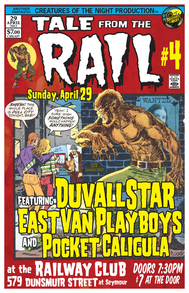 TALE FROM THE RAIL #4--: Duvallstar, East Van Playboys , POCKET CALIGULA @ Railway Club Apr 29 2012 - Apr 30th @ Railway Club