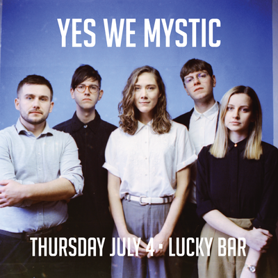 Yes We Mystic @ Lucky Bar Jul 4 2019 - May 6th @ Lucky Bar