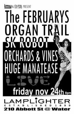 The Februarys, Organ Trail, S.K. Robot, Orchards and Vines, Huge Manatease @ The Lamplighter Nov 24 2006 - May 16th @ The Lamplighter