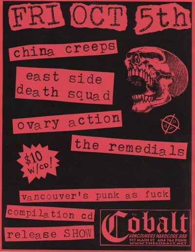 VANCOUVERS PUNK AS FUCK COMPILATION RELEASE: China Creeps, Eastside Death Squad, OVARY REACTION, The Remedials @ The Former Cobalt Oct 5 2007 - May 7th @ The Former Cobalt