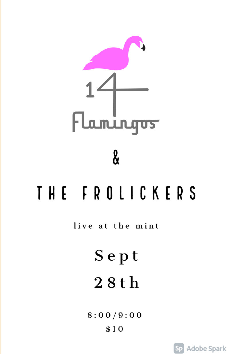 14 Flamingos , The Frolickers @ The Mint Sep 28 2021 - May 9th @ The Mint