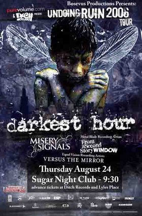 Undoing Ruin Tour: Darkest Hour, Misery Signals, From A Second Story Window, Versus The Mirrior @ Capital Ballroom Aug 24 2006 - May 8th @ Capital Ballroom