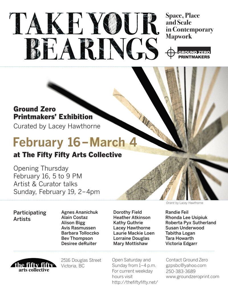 Take Your Bearings&rdquo; Ground Zero Printmakers Exhibition: Agnes Ananichuk, Alain Costaz, Alison Bigg, Avis Rasmussen, Barbara Tolloczko, Bev Thompson, Desiree deRuiter, Dorothy Field, Heather Atkinson, Kathy Guthrie, Lacey Hawthorne , Laurie Mackie Loen, Lorraine Douglas , Mary Mottishaw, Randie Feil, Rhonda Lee Usipiuk, Roberta Pyx Sutherland , Susan Underwood, Tabitha Logan, Tara Howarth, Victoria Edgarr @ the fifty fifty arts collective Feb 16 2017 - May 5th @ the fifty fifty arts collective