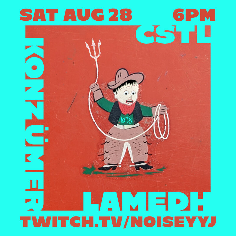 Lot 8 presents #noiseyyj: CSTL, LAMEDH, KONZ  &Uuml;MER @ twitch.tv Aug 28 2021 - Apr 30th @ twitch.tv