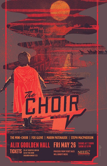 The CHOIR in Concert! (and Mini-Choir): Fox Glove, Marin Patenaude, Steph Macpherson, The Choir @ Alix Goolden Performance Hall May 26 2017 - May 5th @ Alix Goolden Performance Hall