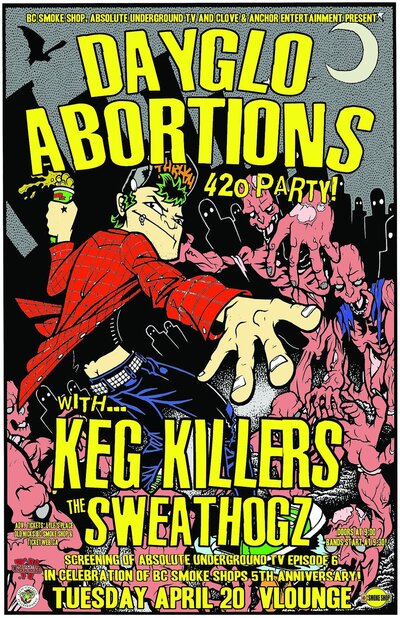 420 Party for BC Smoke Shop / Screening 6 of AUTV: Dayglo Abortions, The Keg Killers, The Sweathogz @ V-lounge Apr 20 2010 - May 13th @ V-lounge
