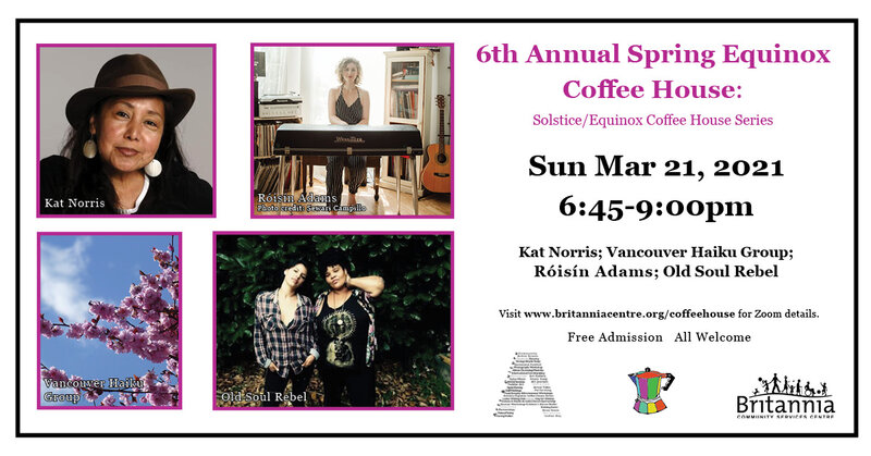 Spring Equinox Coffeehouse: Old Soul Rebel, Roisin Adams, Vancouver Haiku Group, Kat Norris @ Britannia Community Center - Mar 21, 2021
