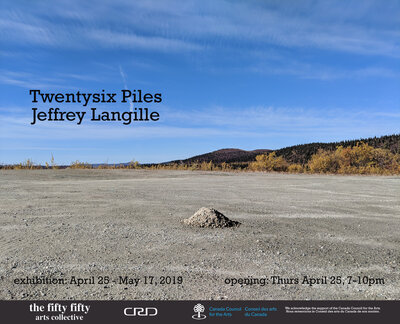 Twentysix Piles: Jeffrey Langille @ the fifty fifty arts collective Apr 26 2019 - Jul 7th @ the fifty fifty arts collective