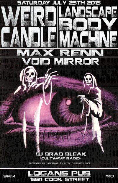 INTERZONE DANCE NIGHT: Weird Candle  (Van), Landscape Body Machine, MAX RENN, VOID MIRROR, CULTWAVE RADIO @ Logan's Pub Jul 25 2015 - May 6th @ Logan's Pub