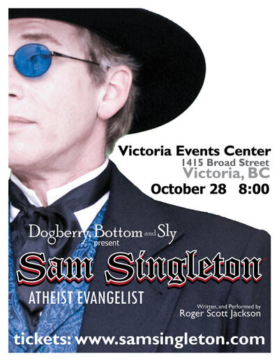 Sam Singleton Atheist Evangelist Show: Sam Singleton Atheist Evangelist @ Victoria Event Centre Oct 28 2009 - Jun 5th @ Victoria Event Centre