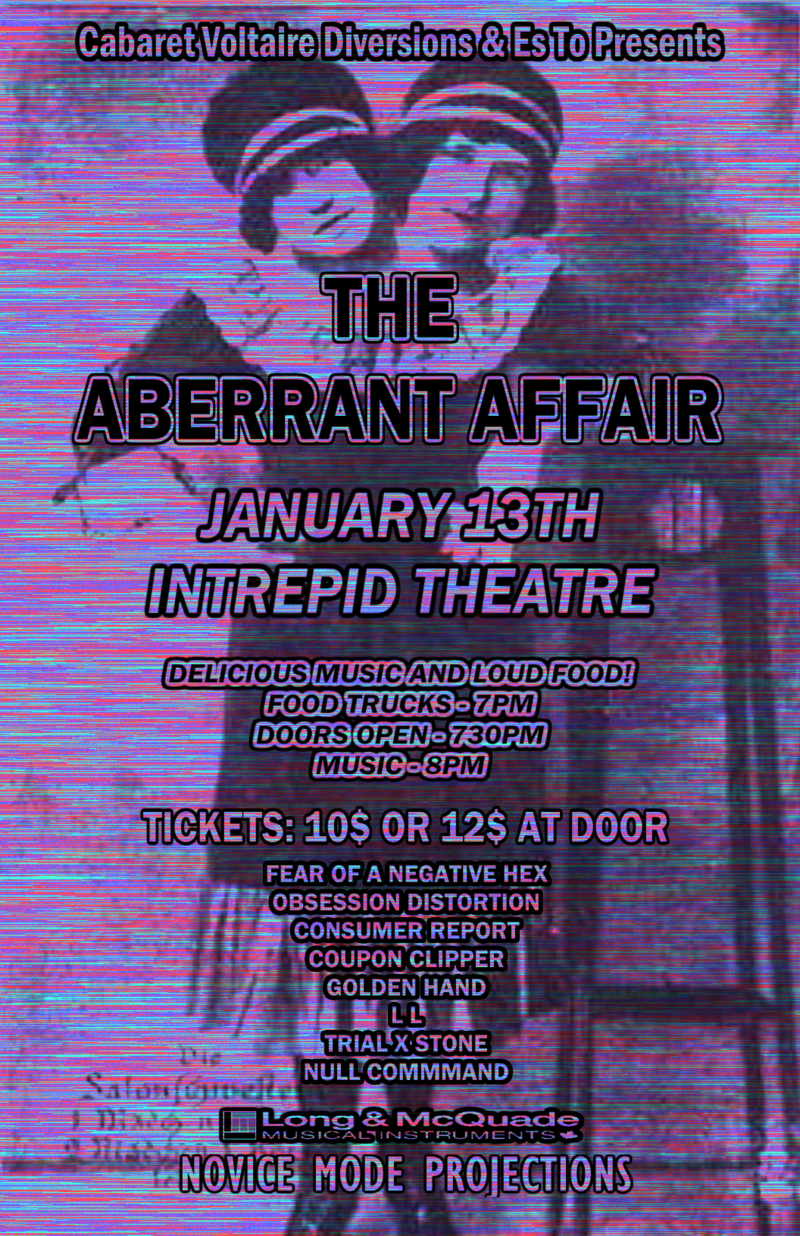 The Aberrant Affair: Golden Hand, Consumer Report, Trial x Stone, Null Command, Fear Of A Negative Hex, Obsession Distorion, Coupon Clipper @ Intrepid Theatre Jan 13 2017 - May 7th @ Intrepid Theatre