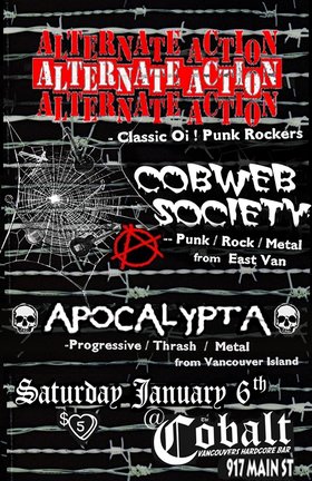 ALTERNATE ACTION, Cobweb Society, Apocalypta @ The Former Cobalt Jan 6 2007 - May 7th @ The Former Cobalt
